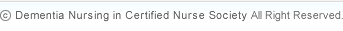 (c)Dementia Nursing in Certified Nurse Society All Right Reserved.